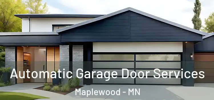 Automatic Garage Door Services Maplewood - MN