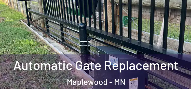 Automatic Gate Replacement Maplewood - MN