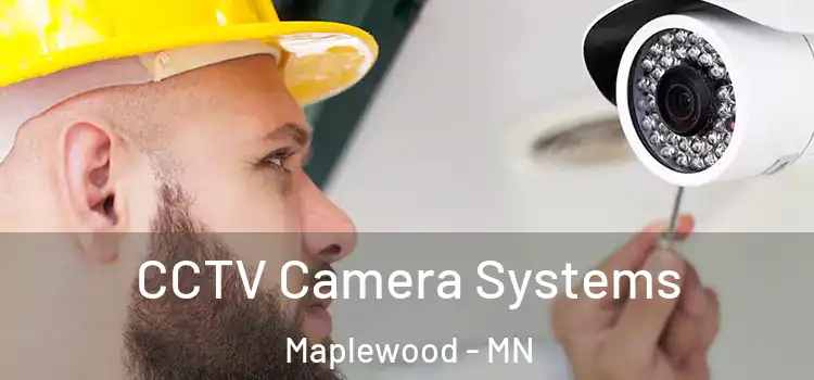 CCTV Camera Systems Maplewood - MN