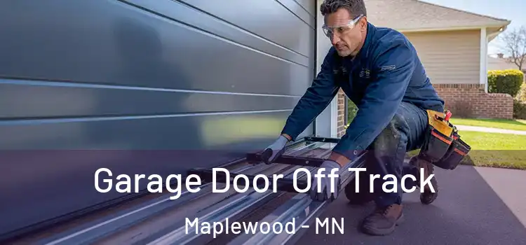 Garage Door Off Track Maplewood - MN