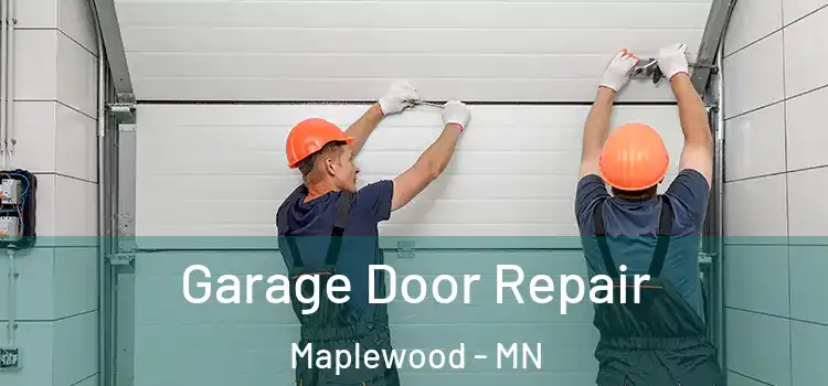  Garage Door Repair Maplewood - MN