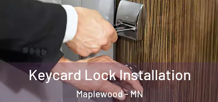 Keycard Lock Installation Maplewood - MN