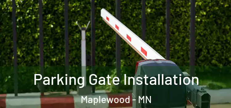 Parking Gate Installation Maplewood - MN