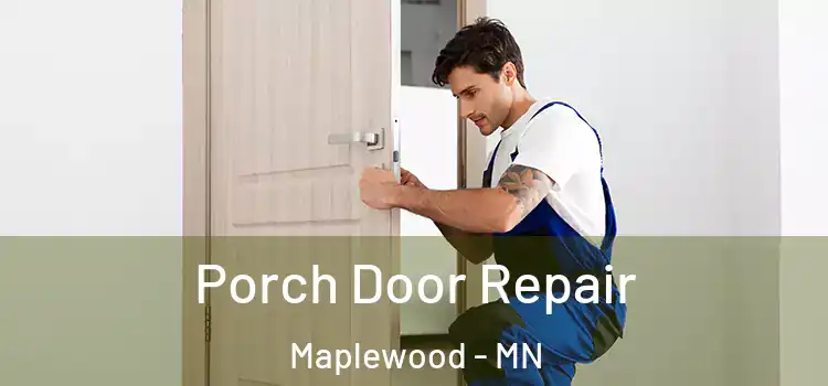  Porch Door Repair Maplewood - MN