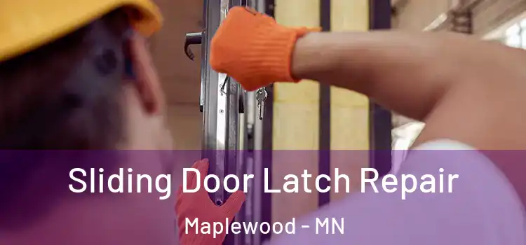 Sliding Door Latch Repair Maplewood - MN