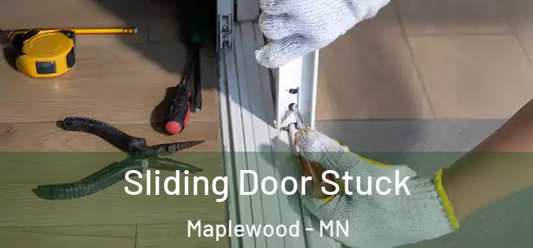 Sliding Door Stuck Maplewood - MN